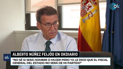 Feijóo: "No sé si será hombre o mujer pero ya le digo que el Fiscal General del Estado no será de mi partido"