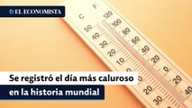 El mundo registró el día más caluroso en la historia este 3 de julio