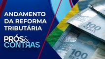 Relator faz mudanças no texto da reforma tributária; Claudio Dantas analisa I PRÓS E CONTRAS