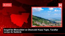 İnegöl'de Motosiklet ve Otomobil Kaza Yaptı, Taraflar Levye ile Saldırdı