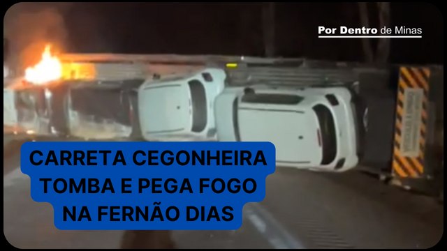 Carreta cegonheira tomba, pega fogo e interdita totalmente rodovia Fernão Dias