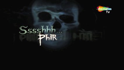 Sssshhh Phir Koi Hai Shemarootv Full Episode 39