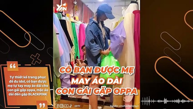 Tự thiết kế trang phục để đu idol, cô bạn được mẹ tự tay may áo dài cho con gái gặp oppa, mặc áo dài đến gặp BLACKPINK