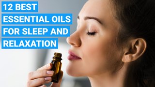 12 Best Essential Oils for Sleep and Relaxation