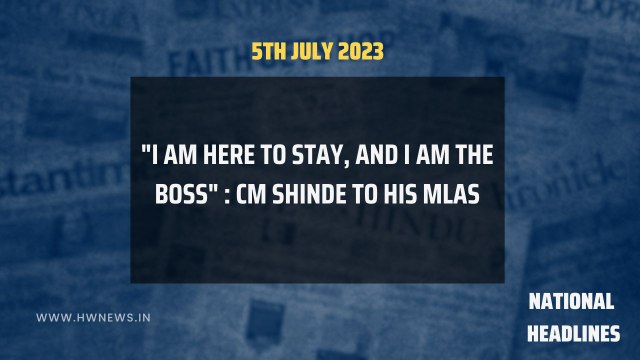 National Headlines- I am here to stay, and I am the boss : CM Shinde to his MLAs | Ajit Pawar | NCP