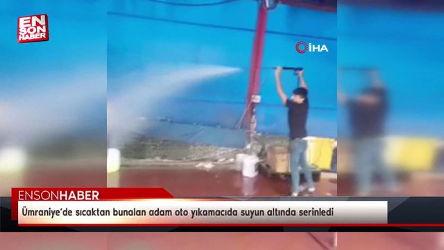 Ümraniye’de sıcaktan bunalan adam oto yıkamacıda suyun altında serinledi