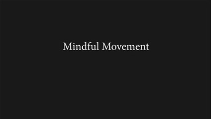 Mindful movement