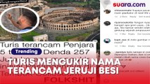 Terancam Jeruji Besi! Turis Mengukir Nama di Bangunan Bersejarah Dunia Colloseum Roma, Italia.