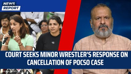 Wrestlers Protest update: Court seeks minor wrestler's response on cancellation of Pocso case| Delhi