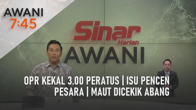 AWANI 7:45 [06/07/2023] - OPR kekal 3.00 peratus | Isu pencen pesara | Maut dicekik abang
