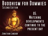 05 Watching Developments continue to the present Day -  Buddhism for Dummies