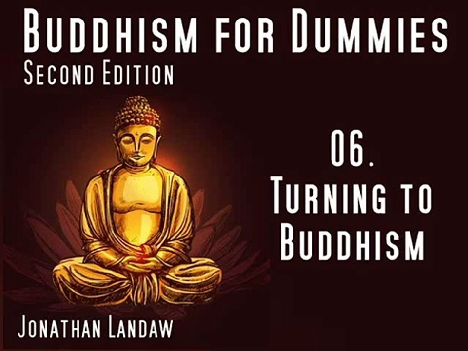 06 Turning to Buddhism -  Buddhism for Dummies