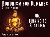 06 Turning to Buddhism -  Buddhism for Dummies