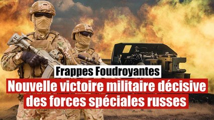 Nouveau succès militaire pour les forces spéciales russes en Ukraine