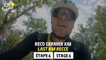 Last Km Recce - Stage 6 - Tour de France 2023