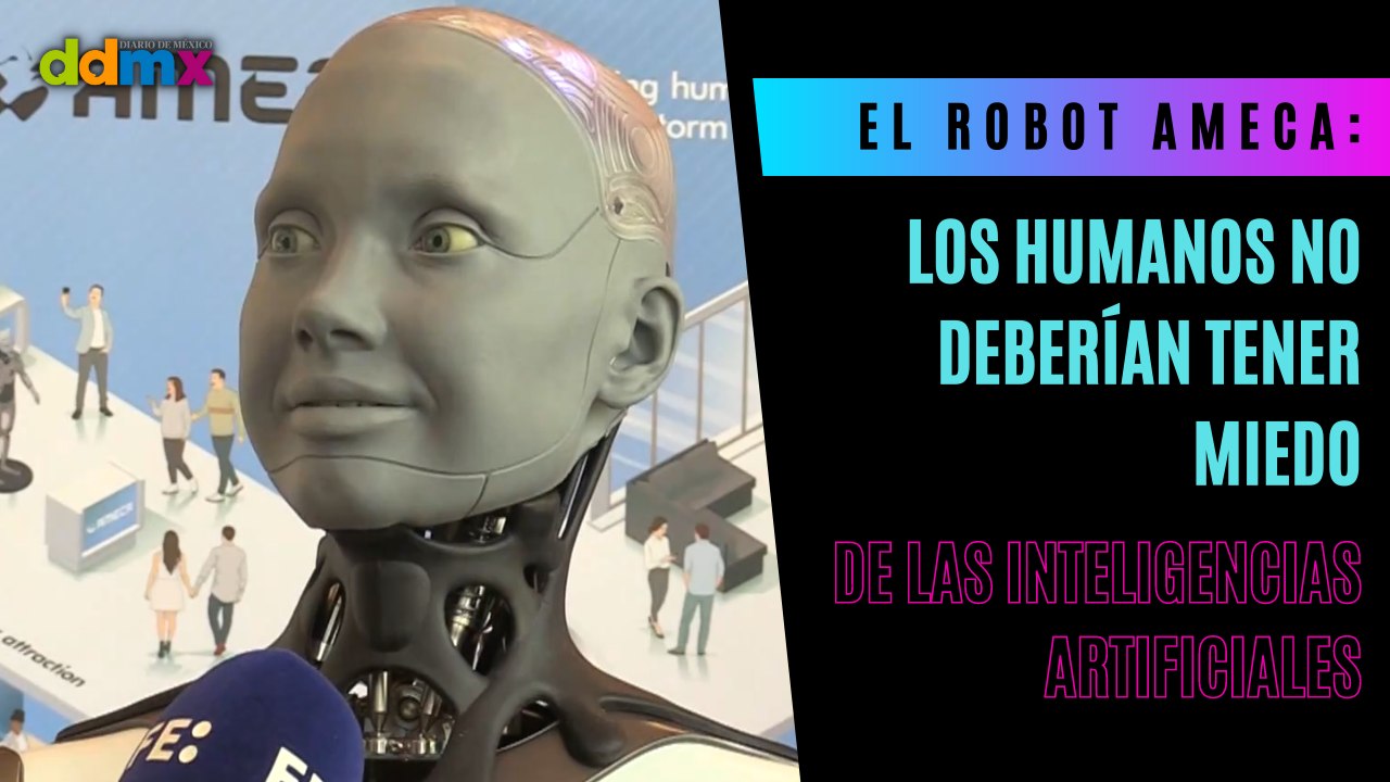 El robot Ameca: "Los humanos no deberían tener miedo de las inteligencias artificiales"