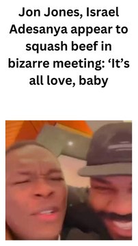 Israel Adesanya and Jon Jones seem to put their differences aside in an odd meeting.