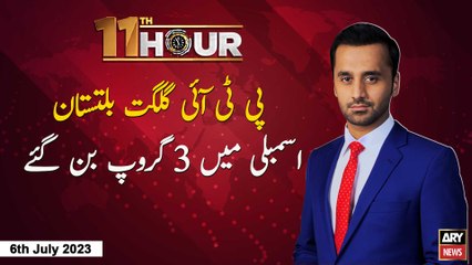 11th Hour | Waseem Badami | ARY News | 6th July 2023