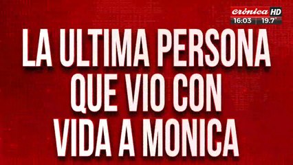 La última persona que vio con vida a Mónica
