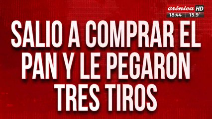 Salió a comprar el pan y le pegaron tres tiros: hablan los vecinos