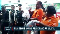 Pria Tewas Sambil Memeluk Sekantong Uang Rp24 Juta, Kondisi Uang Tersobek jadi Dua Bagian