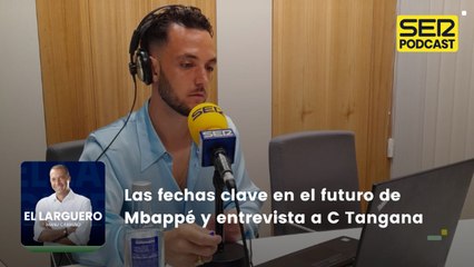 Las fechas clave en el futuro de Mbappé y entrevista a C Tangana
