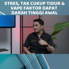 [ SHORTS ] Stres, Tak Cukup Tidur & Vape Faktor Dapat Darah Tinggi Awal