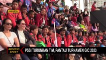 Turnamen GIC 2023 Dimulai, PSSI Terjunkan Tim Pemandu Bakat!