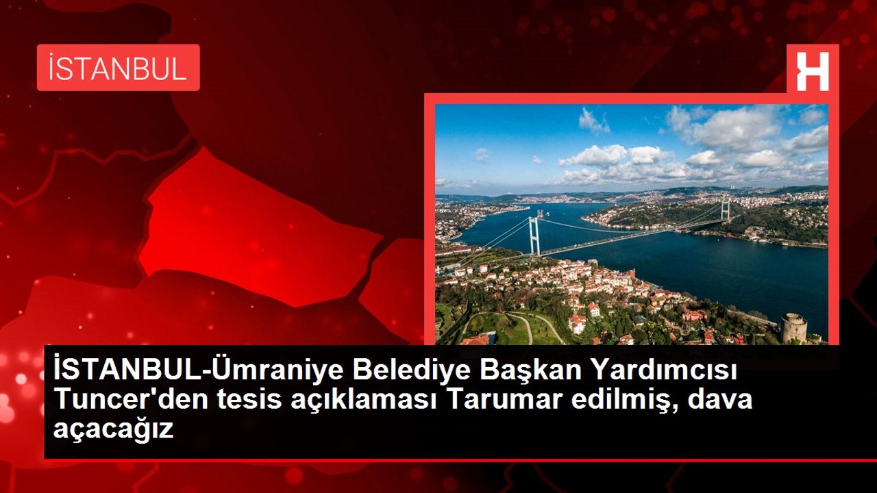 İSTANBUL-Ümraniye Belediye Başkan Yardımcısı Tuncer'den tesis açıklaması Tarumar edilmiş, dava açacağız