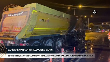 Bariyere çarpan tır alev alev yandı