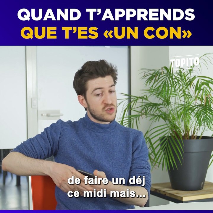 Quand t'apprends que t'es un "con"