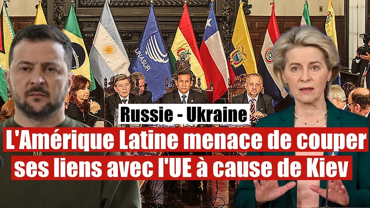 L'Amérique Latine menace de rompre ses liens avec l'UE à cause de l'Ukraine