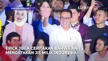 Erick Thohir Ungkap Anies Baswedan Bilang Gini Soal Perbaikan JIS