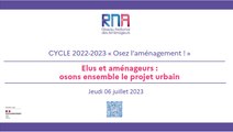 RNA 6 juillet 2023 - Matinée - Cycle 2022 - 2023 - Osez l'aménagement ! « Elus et aménageurs : osons ensemble le projet urbain ! » - Maison de la Chimie