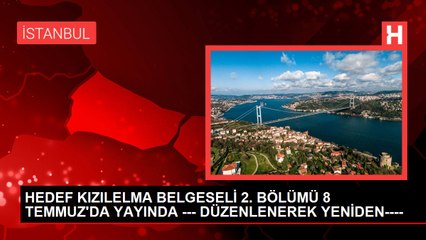 HEDEF KIZILELMA BELGESELİ 2. BÖLÜMÜ 8 TEMMUZ'DA YAYINDA --- DÜZENLENEREK YENİDEN----