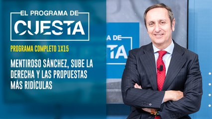 El Programa de Cuesta: Mentiroso Sánchez, sube la derecha y las propuestas ridículas