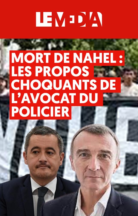 Mort de Nahel : les propos choquants de l'avocat du policier