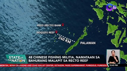 48 Chinese fishing militia, namataan sa bahurang malapit sa Recto Reef | SONA