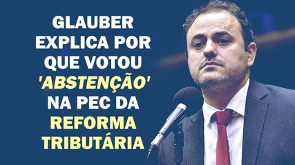 APESAR DE BOULOS TER ENCAMINHADO VOTO "SIM", GLAUBER, SAMIA E MELCHIONNA SE ABSTIVERAM | Cortes 247