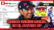 ¡NO SE LIBRA DE LA MALA SUERTE! MULTAN a Checo Pérez en GP de Gran Bretaña