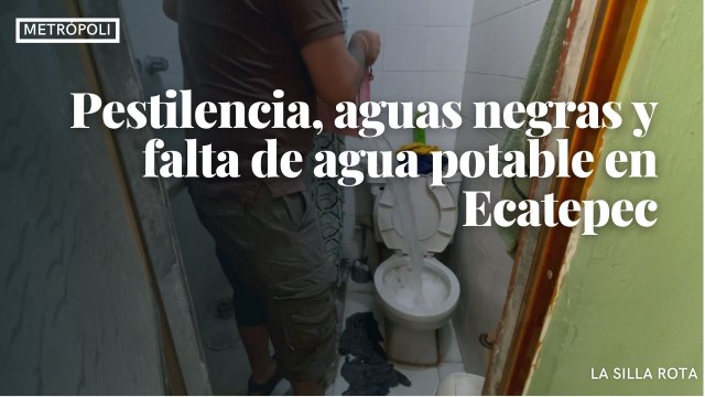 Pestilencia, aguas negras y falta de agua potable en Ecatepec