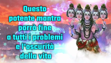 Questo potente mantra porrà fine a tutti i problemi e l'oscurità della vita