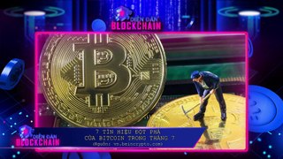 Diễn Đàn Blockchain #78 7 Tín Hiệu Đột Phá Của Bitcoin Trong Tháng 7