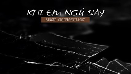 Khi em ngủ say (Singer Corperdevil1987) Full HD