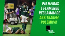 Palmeiras e Flamengo RECLAMAM de ARBITRAGEM POLÊMICA; Corinthians JOGA AMANHÃ! | PAPO DE SETORISTA (1)
