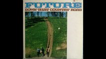 Future – Down That Country Road  Rock Country Rock  1969.