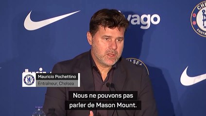 Pochettino concentré sur l'avenir malgré le départ de Mount