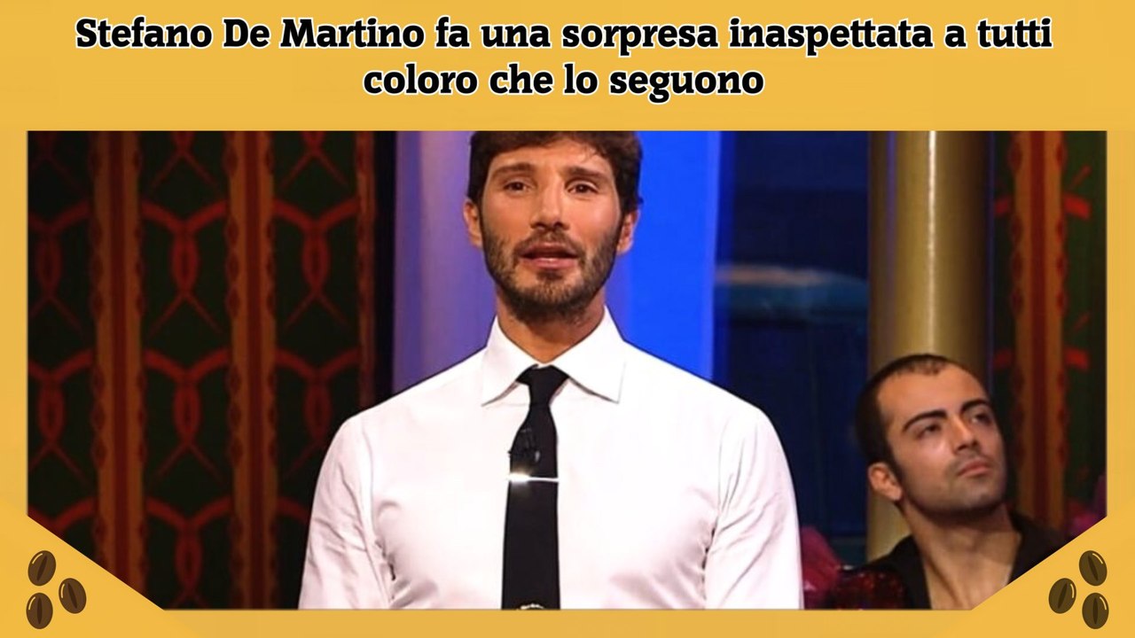 Stefano De Martino fa una sorpresa inaspettata a tutti coloro che lo seguono