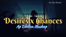 Desires x chances by Ap Dhillon