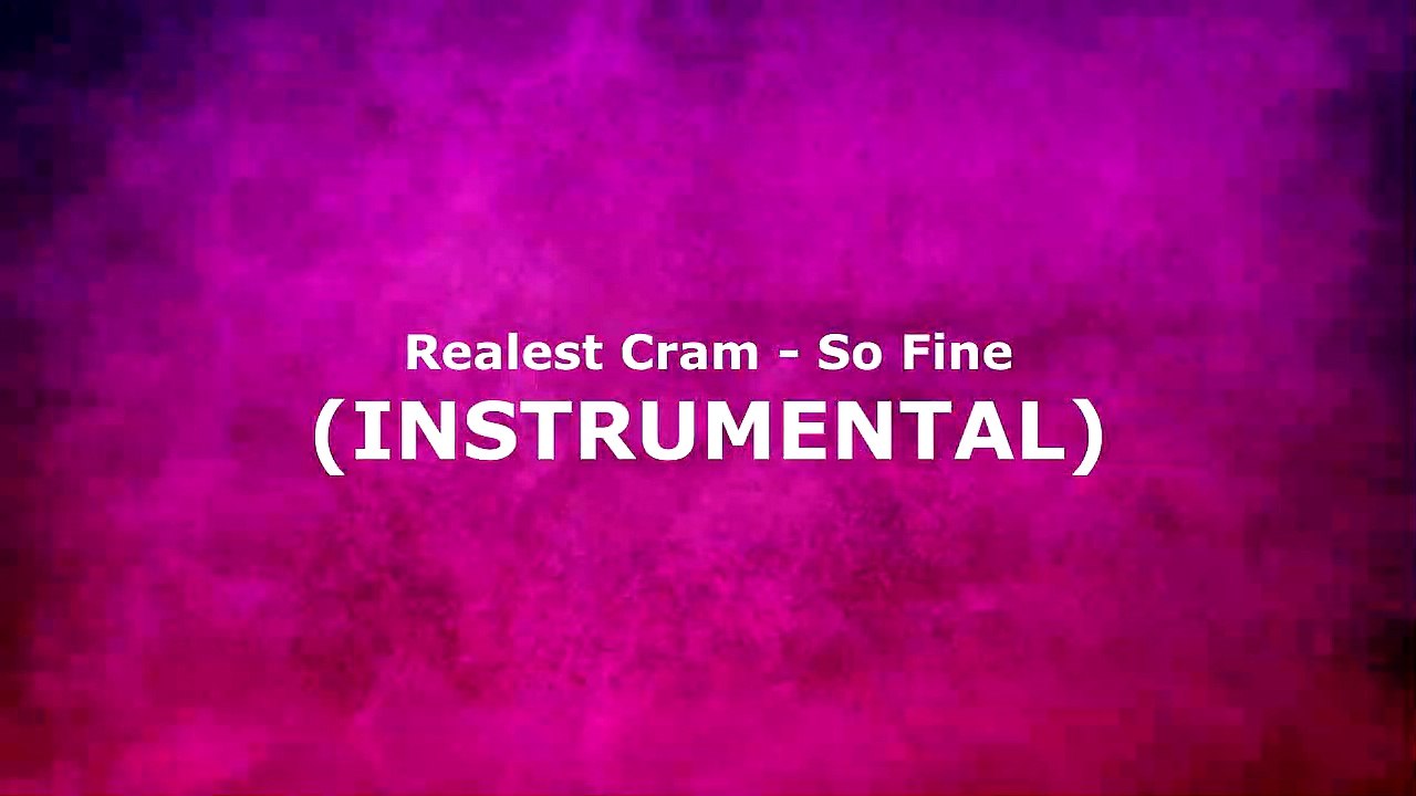 Realest Cram - So Fine (INSTRUMENTAL)